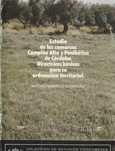 Estudio de las comarcas Campiña Alta y Penibética de Córdoba. Directrices básicas para su ordenación