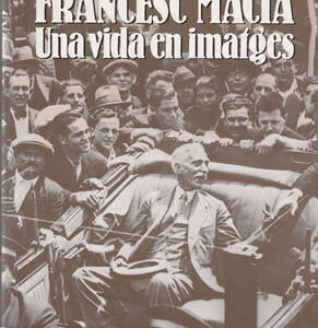 Francesc Macià (Una vida en imatges)
