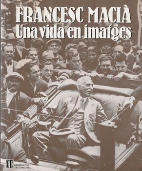 Francesc Macià (Una vida en imatges)