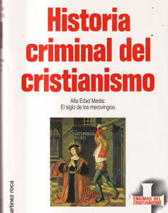Historia criminal del cristianismo: 6. Alta Edad Media: El siglo de los merovingios