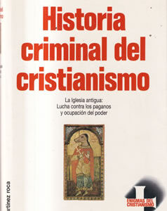 Historia criminal del cristianismo: 5. La Iglesia antigua: Lucha contra los paganos y ocupación del poder