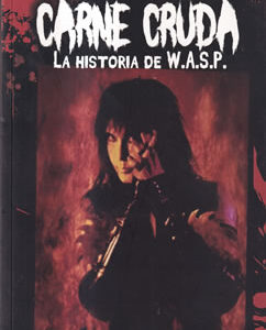 Carne Cruda. La historia de W.A.S.P