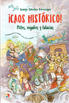 ¡Caos histórico! Mitos, engaños y falacias