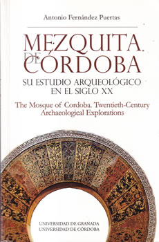Mezquita de Córdoba. Su estudio arquológico en el siglo XX / The Mosque of Cordoba. Twentieth-Century Arcaeological Explorations