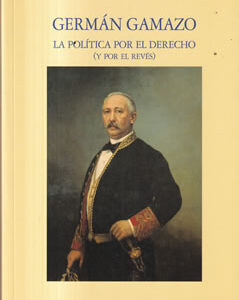 Germán Gamazo. La política por el derecho (y por el revés)