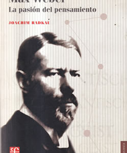 Max Weber. La pasión del pensamiento