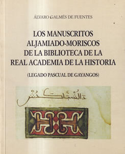 Los manuscritos Aljamiado-Moriscos de la Biblioteca de la Real Academia de la Historia