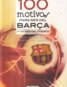 100 motivos para ser del Barça ( y no ser del Madrid)