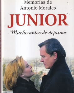 Memorias de Antonio Morales Junior. Mucho antes de dejarme