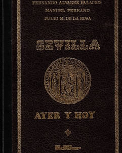 Sevilla Ayer y Hoy: Libro-Guía de la Ciudad