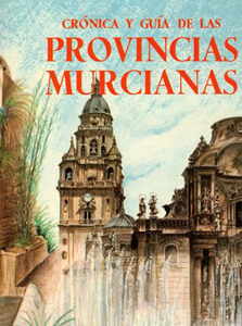 Crónica y guía de las provincias murcianas