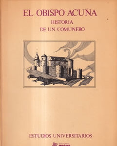 El obispo Acuña. Historia de un comunero