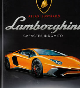 Atlas ilustrado: Lamborghini. Carácter indómito