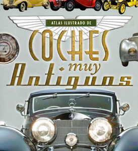 Atlas ilustrado: Coches muy Antiguos