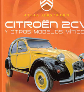 Atlas ilustrado: Citroen 2CV y otros modelos míticos