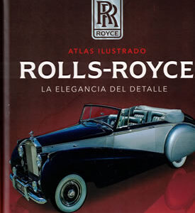 Atlas ilustrado: Rolls-Royce. La elegancia del detalle