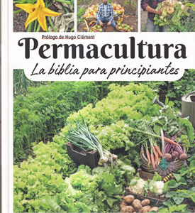Permacultura. La biblia para principiantes
