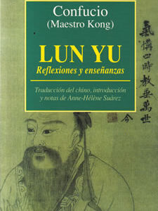 Lun Yu. Reflexiones y enseñanzas