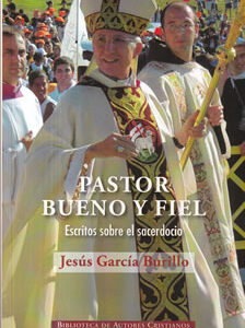 Pastor bueno y fiel. Escritos sobre el sacerdocio