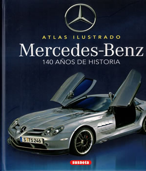 Atlas ilustrado: Mercedes-Benz. 140 años de historia