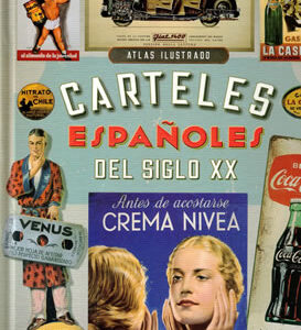 Atlas ilustrado: Carteles españoles del siglo XX