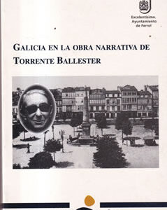 Galicia en la obra narrativa de Torrente Ballester