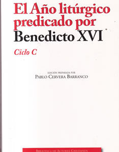 El Año liturgico predicado por Benedicto XVI. Ciclo C