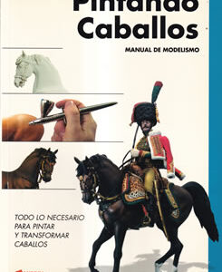 Pintando caballos. Manual de modelismo
