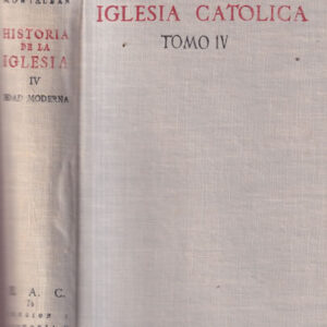 Historia de la Iglesia Católica. Tomo IV. Edad Moderna