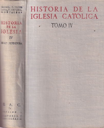 Historia de la Iglesia Católica. Tomo IV. Edad Moderna
