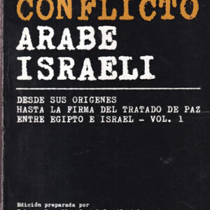 El conflicto Árabe Israelí. Vol. 1