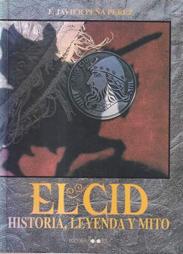 El Cid. Historia, leyenda y mito