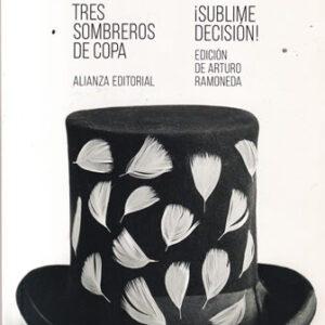 Tres sombreros de copa / ¡Sublime decisión!