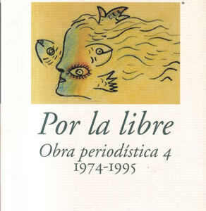 Por la libre. Obra periodística 4. 1974-1995