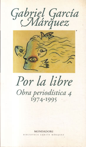 Por la libre. Obra periodística 4. 1974-1995