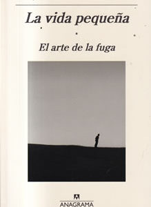 La vida pequeña. El arte de la fuga