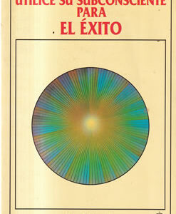 Utilice su subconsciente para el éxito
