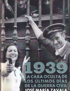 1939. La cara oculta de los últimos días de la Guerra Civil