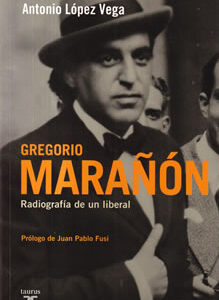 Gregorio Marañón: Radiografía de un liberal