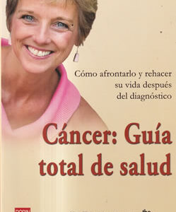 Cáncer: Guía total de salud