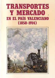 Transportes y mercado en el País Valenciano (1850-1914)