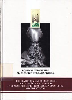 Los plateros y las colecciones de platería de la Catedral y el Museo Catedralicio-Diocesano de León