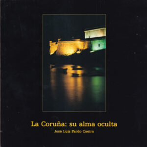 La Coruña: su alma oculta