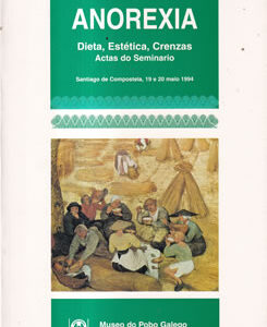Anorexia. Dieta, estética, crenzas. Actas do Seminario. Santiago de Compostel, 19 e 20 maio 1994