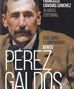 Benito Pérez Galdós. Vida, obra y compromiso