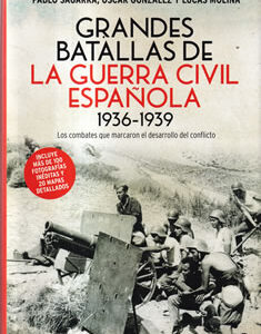 Grandes batallas de la Guerra Civil Española 1936-1939