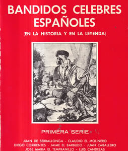 Bandidos célebres españoles (en la historia y en la leyenda) Primera serie