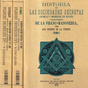 Historia de las sociedades secretas y modernas en España y especialmente de loa franc-masonería. 3 Tomos