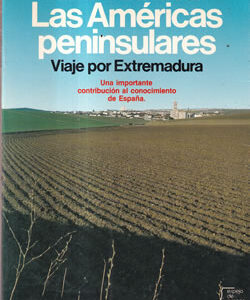 Las Américas peninsulares. Viaje por Extremadura