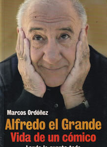 Alfredo el Grande. Vida de un cómico